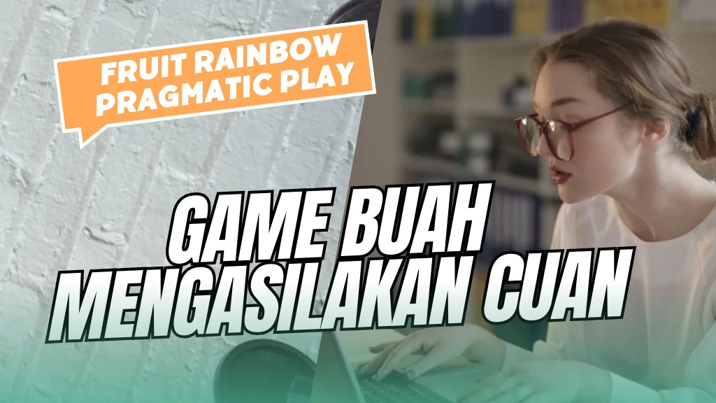 Fruit Rainbow Pragmatic Play, Game Buah dengan Jackpot Menggiurkan