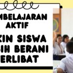 Pembelajaran Aktif Yang Bikin Siswa Lebih Berani Terlibat